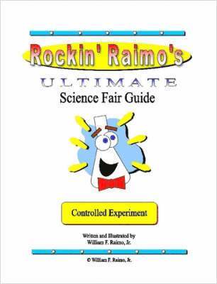 F. Raimo, Jr., William - Rockin' Raimo's Ultimate Science Fair Guide, Häftad