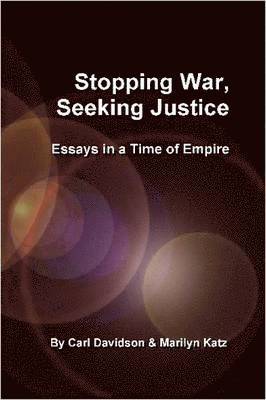 Carl Davidson & Marilyn Katz - Stopping War, Seeking Justice, Häftad