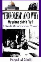 Fargad Al-Madhi - "Terrorism" and Why my plane didn't fly?, Häftad