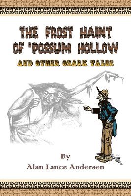 The Frost Haint of 'Possum Hollow and Other Ozark Tales 1