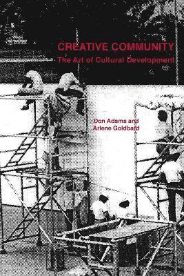 Donald Adams, Arlene Goldbard, Arlene And Goldbard, Donald Goldbard, Arlene, and, Adams, Arlene and Adams Donald Goldbard - Creative Community, Häftad