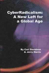 bokomslag CyberRadicalism: A New Left for a Global Age