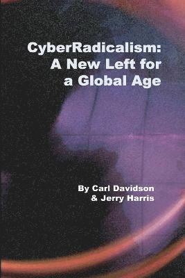 CyberRadicalism: A New Left for a Global Age 1