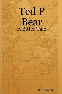 bokomslag Ted P Bear - A Bitter Tale