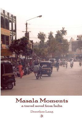 bokomslag Masala Moments - a Travel Novel from India