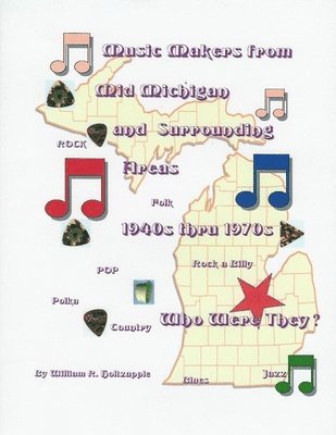 Music Makers From Mid-Michigan and Surrounding Areas 1940s Thru 1970s: Who Were They? 1