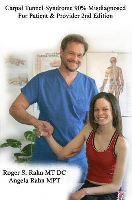 S Rahn MT, DC, Roger, Angela Rahn MPT, DC Roger Rahn Mt, Angela Rahn Mpt, Roger S. Rahn - Carpal Tunnel Syndrome 90% Misdiagnosed, Häftad