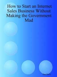 bokomslag How to Start an Internet Sales Business Without Making the Government Mad