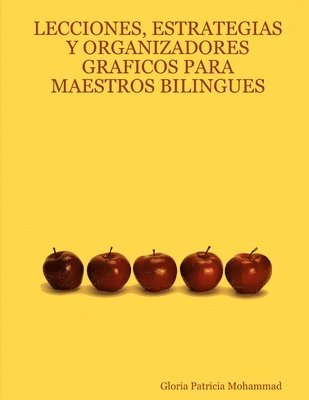 Lecciones, Estrategias Y Organizadores Graficos Para Maestros Bilingues 1