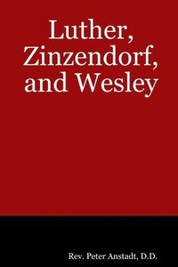 bokomslag Luther, Zinzendorf, and Wesley