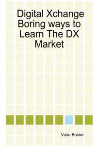 bokomslag Digital Xchange - Boring Ways to Learn The DX Market