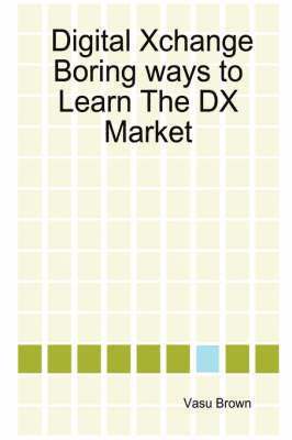 bokomslag Digital Xchange - Boring Ways to Learn The DX Market