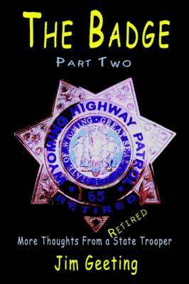 Badge Part Two - More Thoughts From a Retired State Trooper