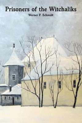 Werner Schmidt - Prisoners of the Witchaliks, Häftad