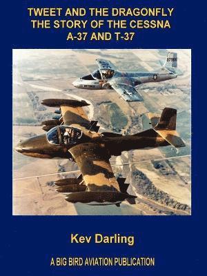 bokomslag Tweet and the Dragonfly The Story of the Cessna A-37 and T-37