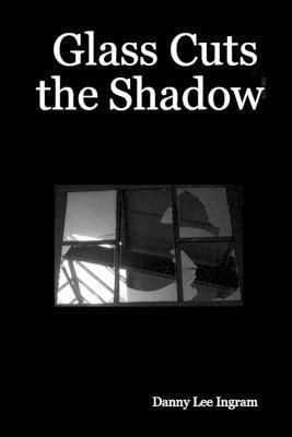 Glass Cuts the Shadow 1