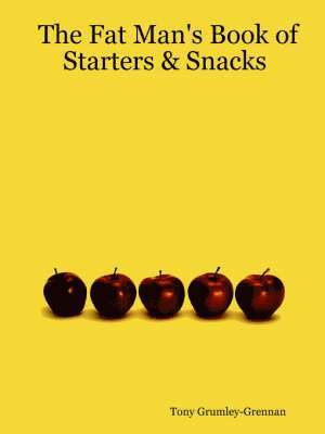 The Fat Man's Book of Starters & Snacks 1