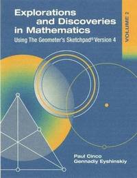 bokomslag Explorations and Discoveries in Mathematics, Volume 2, Using The Geometer's Sketchpad Version 4