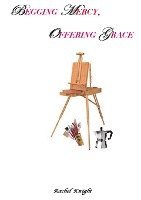 Begging Mercy, Offering Grace 1