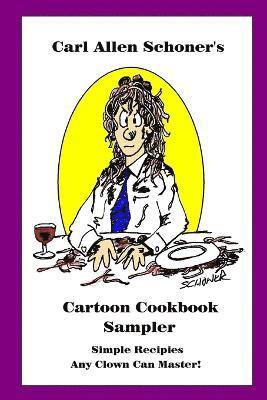 Carl Allen Schoner's Cartoon Cookbook Sampler 1