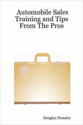 Douglas Hensley, Douglas Hensley - Automobile Sales Training and Tips From The Pros, Häftad