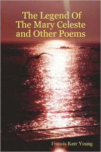 bokomslag Legend Of The Mary Celeste and Other Poems