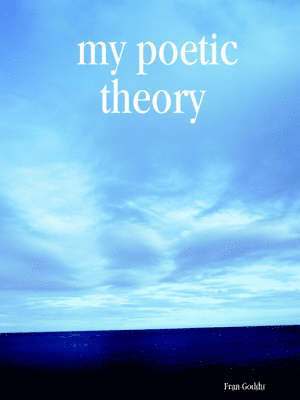 Fran Goddu - My Poetic Theory, Häftad