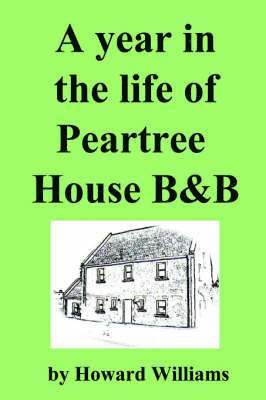 Howard Williams - Year in the Life of Peartree House B&B, Häftad