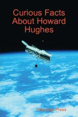 Curious Facts About Howard Hughes 1