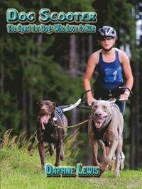 bokomslag Dog Scooter - The Sport for Dogs Who Love to Run