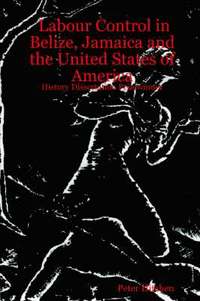 bokomslag Labour Control in Belize, Jamaica and the United States of America