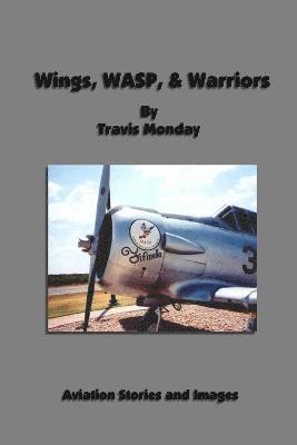 Travis Monday - Wings, WASP, & Warriors, Häftad