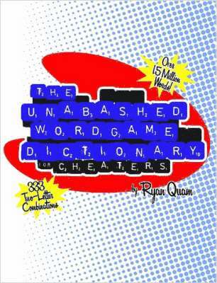 The Unabashed Wordgame Dictionary for Cheaters 1