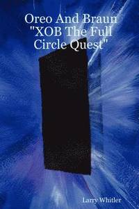 bokomslag Oreo And Braun &quot;XOB The Full Circle Quest&quot;