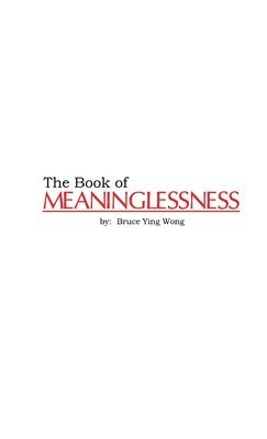 Bruce Wong - Book of Meaninglessness, Häftad