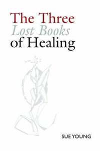 bokomslag The Three Lost Books of Healing