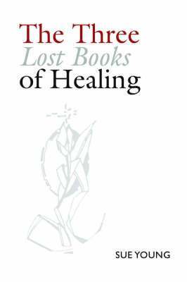 The Three Lost Books of Healing 1