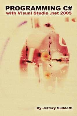 Jeffery Suddeth - Programming C# with Visual Studio .NET 2005, Häftad