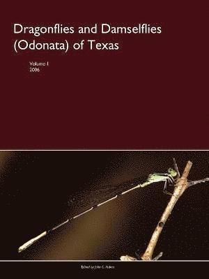 John Abbott - Dragonflies and Damselflies (Odonata) of Texas, Volume I, Häftad