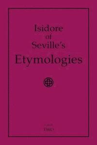 bokomslag Isidore of Seville's Etymologies: Complete English Translation, Volume 2
