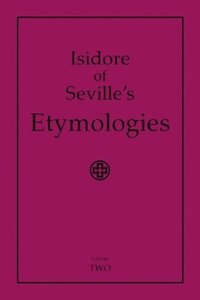 bokomslag Isidore of Seville's Etymologies: Complete English Translation, Volume 2