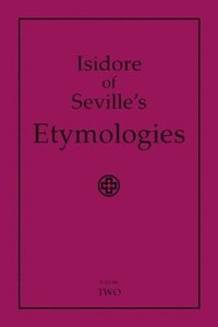 bokomslag Isidore of Seville's Etymologies: Complete English Translation, Volume 2