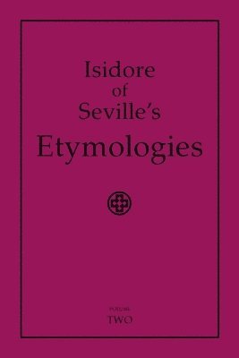 bokomslag Isidore of Seville's Etymologies: Complete English Translation, Volume 2