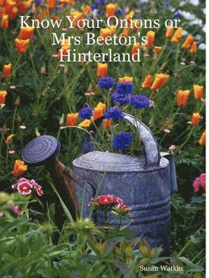 Susan Watkin - Know Your Onions or Mrs Beeton's Hinterland, Häftad