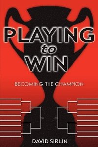 bokomslag Playing to Win: Becoming the Champion