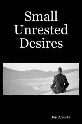 Small Unrested Desires 1