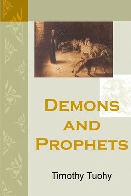 Timothy Tuohy - Demons and Prophets, Häftad