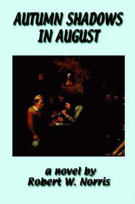 W. Norris, Robert, Robert W. Norris - Autumn Shadows in August, Häftad