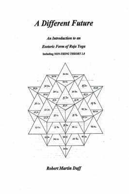 bokomslag DIFFERENT FUTURE - An Introduction to an Esoteric Form of Raja Yoga