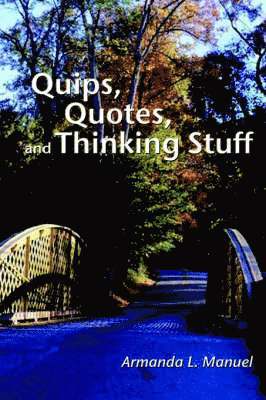 Quips, Quotes and Thinking Stuff 1